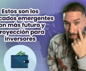 Consejos clave para inversiones en mercados emergentes
