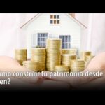Cómo construir tu patrimonio desde joven fácilmente